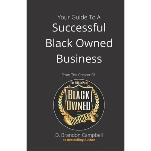 Your Guide To A Successful Black Owned Business: from The Creator Of The Official Seal of Black Owned Businesses - Paperback