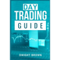 Day Trading Guide: Create a Passive Income Stream in 17 Days by Mastering Day Trading. Learn All the Strategies and Tools for Money Manag - Paperback
