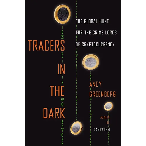 Tracers in the Dark: The Global Hunt for the Crime Lords of Cryptocurrency - Hardcover