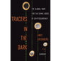 Tracers in the Dark: The Global Hunt for the Crime Lords of Cryptocurrency - Hardcover