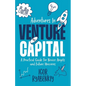 Adventures in Venture Capital: A Practical Guide for Novice Angels and Future Unicorns - Paperback