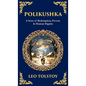 Polikushka: A Story of Redemption, Poverty & Human Dignity (Deluxe Hardbound Edition) - Hardcover