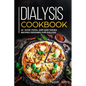 Dialysis Cookbook: 40+ Soup, Pizza, and Side Dishes recipes designed for dialysis - Paperback