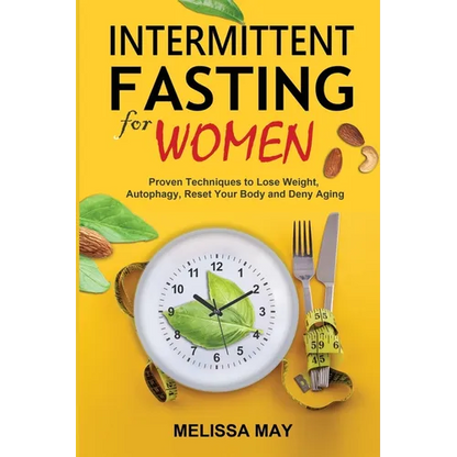 Intermittent Fasting for Women: The Complete Guide to Women's Wellness - Paperback