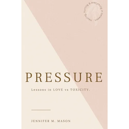Pressure: Lesson in love vs toxicity - Paperback