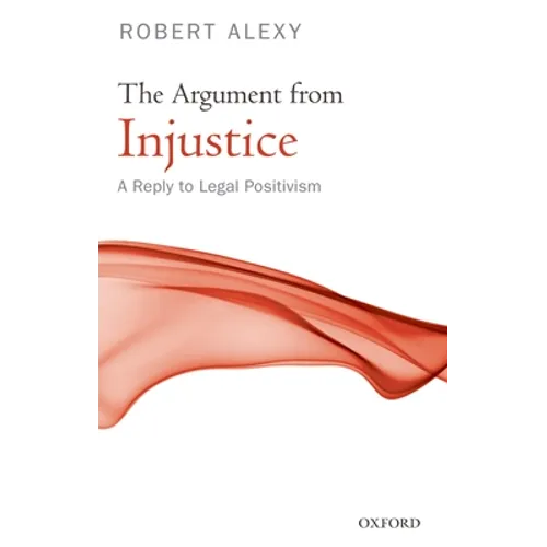The Argument from Injustice: A Reply to Legal Positivism - Paperback