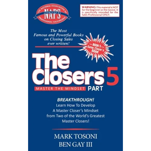 Master the Closers Mindset Breakthrough: Learn How to Develop a Master Closer's Mindset from Two of the World's Greatest Master Closers! - Hardcover
