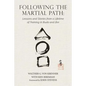 Following the Martial Path: Lessons and Stories from a Lifetime of Training in Budo and Zen - Paperback