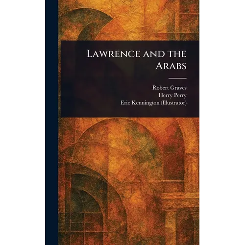 Lawrence and the Arabs - Hardcover