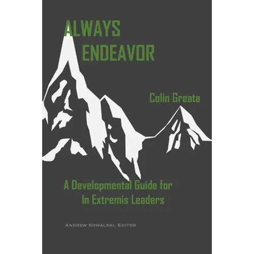 Always Endeavor: A Developmental Guide For In Extremis Leaders - Paperback