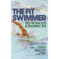 The Fit Swimmer: 120 Workouts & Training Tips - Hardcover