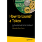 How to Launch a Token: An Essential Guide for the Uninitiated - Paperback
