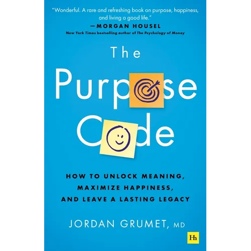 The Purpose Code: How to Unlock Meaning, Maximize Happiness, and Leave a Lasting Legacy - Hardcover