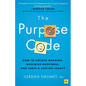 The Purpose Code: How to Unlock Meaning, Maximize Happiness, and Leave a Lasting Legacy - Hardcover