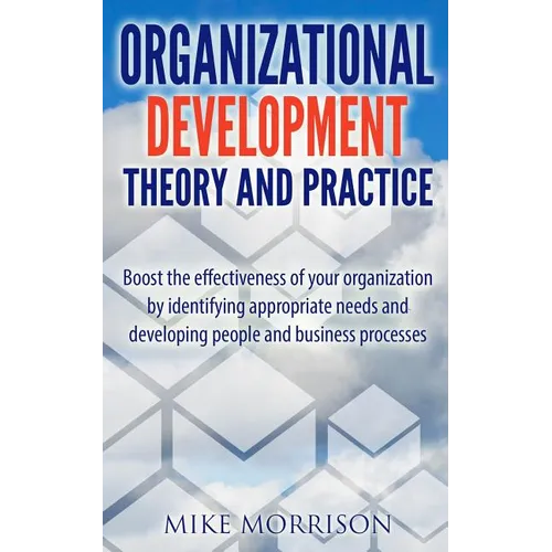 Organizational Development Theory and Practice: A guide book for Managers OD Consultants and HR Professionals using OD tools - Paperback