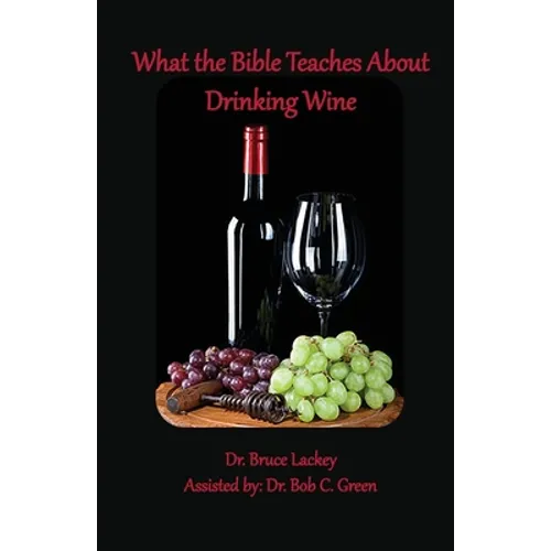 What the Bible Teaches About Drinking Wine - Paperback