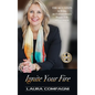 Ignite Your Fire - Hardcover