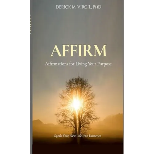 Affirm: Affirmations for Living Your Purpose - Paperback