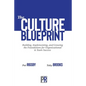 The Culture Blueprint: Building, Implementing, and Growing the Foundations for Organizational & Team Success - Paperback