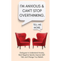 I'm Anxious and Can't Stop Overthinking. Dialogues to Understand Anxiety, Beat Negative Spirals, Improve Self-Talk, and Change Your Beliefs - Paperback