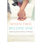 When Two Become One: Enhancing Sexual Intimacy in Marriage - Paperback
