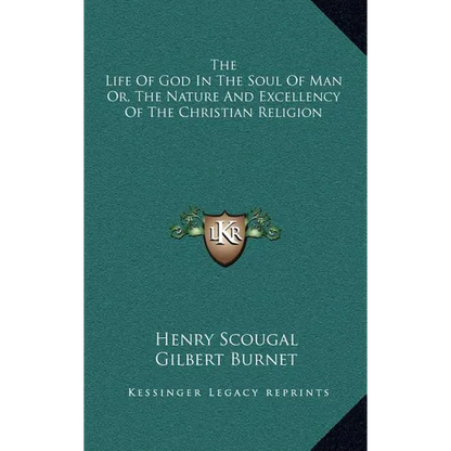 The Life Of God In The Soul Of Man Or, The Nature And Excellency Of The Christian Religion - Hardcover