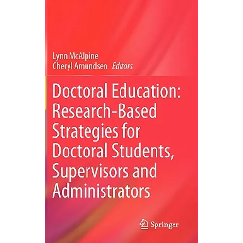 Doctoral Education: Research-Based Strategies for Doctoral Students, Supervisors and Administrators - Hardcover