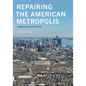Repairing the American Metropolis: Common Place Revisited - Paperback