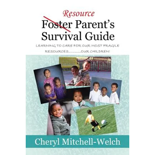 Resource Foster Parent's Survival Guide: Learning to Care for Our Most Fragile Resources.............Our Children! - Paperback