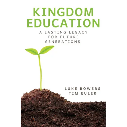 Kingdom Education: A Lasting Legacy for Future Generations - Paperback