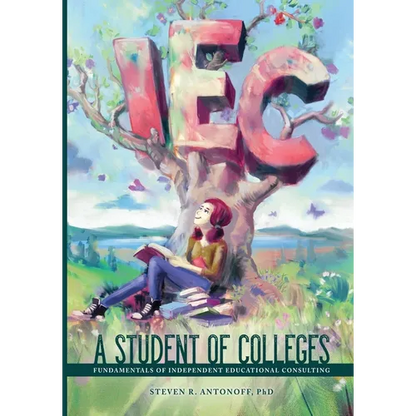 A Student of Colleges: Fundamentals of Independent Educational Consulting - Paperback