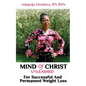 Mind Of Christ: Unleashed For Successful And Permanent Weight Loss - Paperback