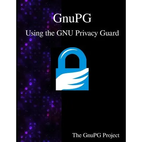 GnuPG - Using the GNU Privacy Guard - Paperback