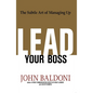 The Lead Your Boss: The Subtle Art of Managing Up - Paperback