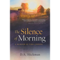 The Silence of Morning: A Memoir of Time Undone - Paperback