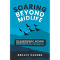 Soaring Beyond Midlife: The Surprisingly Natural Emergence of Leadership Superpowers in Life's Second Half - Paperback