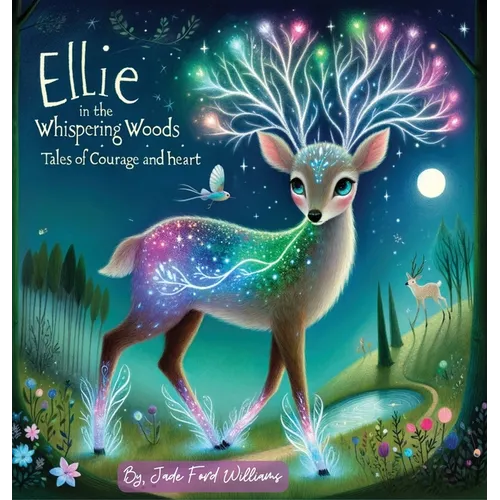 Ellie in the Whispering Woods: "Tales of courage and heart" - Hardcover