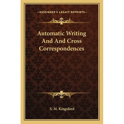 Automatic Writing And And Cross Correspondences - Paperback