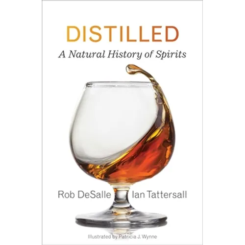 Distilled: A Natural History of Spirits - Hardcover