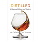 Distilled: A Natural History of Spirits - Hardcover
