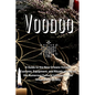 Voodoo: A Guide to the New Orleans Voodoo Customs, Equipment, and Rituals as well as the Numerous Cultural Influences that Shaped it Originally - Paperback