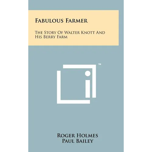 Fabulous Farmer: The Story of Walter Knott and His Berry Farm - Hardcover