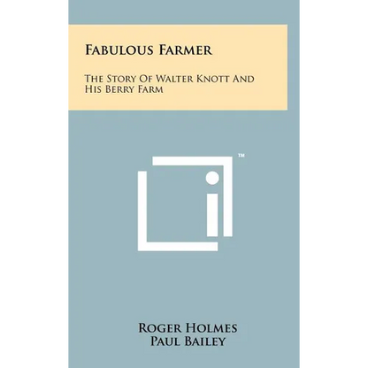 Fabulous Farmer: The Story of Walter Knott and His Berry Farm - Hardcover
