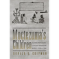 Moctezuma's Children: Aztec Royalty Under Spanish Rule, 1520-1700 - Paperback