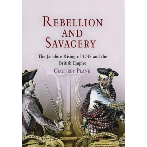 Rebellion and Savagery: The Jacobite Rising of 1745 and the British Empire - Hardcover