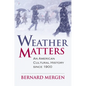 Weather Matters: An American Cultural History Since 1900 - Hardcover