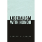 Liberalism with Honor - Hardcover