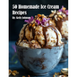 50 Homemade Ice Cream Recipes - Paperback