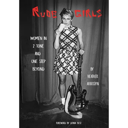 Rude Girls: Women in 2 Tone and One Step Beyond - Paperback