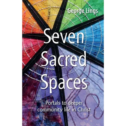Seven Sacred Spaces: Portals to deeper community life in Christ - Paperback